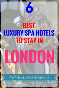 Top 6 Luxury Spa Hotels in London to Stay In