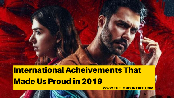 International Achievements That Made Us Proud In 2019